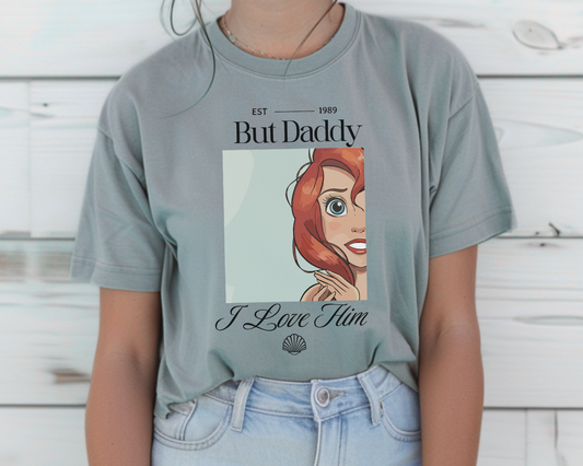 But Daddy I Love Him Tee